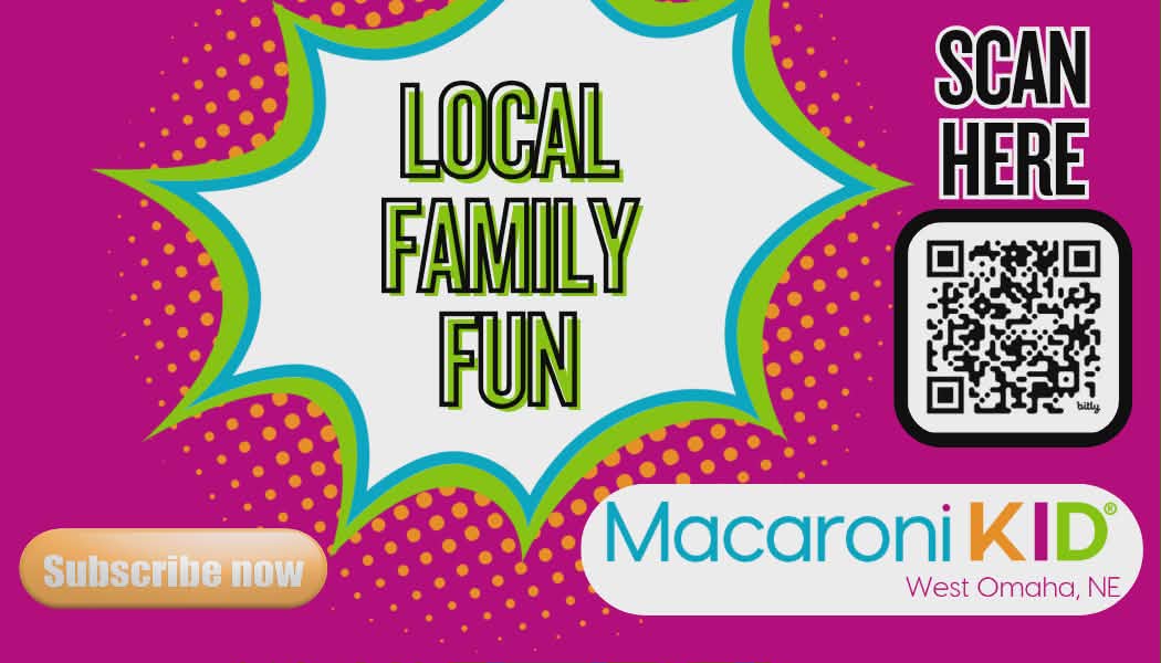 Macaroni KID West Omaha | Local Family Events & Kids’ Activities Guide